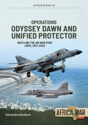 Operations Odyssey Dawn and Unified Protector : NATO and the Air War over Libya, 2011-2020 Operations Odyssey Dawn and Unified Protector : NATO and the Air War over Libya, 2011-2020