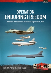 Operation Enduring Freedom Volume 1 : Prelude to the Invasion of Afghanistan, 2001 Operation Enduring Freedom Volume 1 : Prelude to the Invasion of Afghanistan, 2001