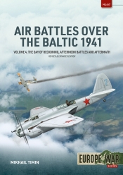 Air Battles over the Baltic 1941 Volume 4 : The Day of Reckoning, Afternoon Battles and Aftermath Air Battles over the Baltic 1941 Volume 4 : The Day of Reckoning, Afternoon Battles and Aftermath