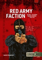 Red Army Faction Volume 1 : The Group Baader Meinhof, 1970-1976 Red Army Faction Volume 1 : The Group Baader Meinhof, 1970-1976