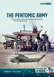 The Pentomic Army : The US Army and the Nuclear Battlefield of the 1950s–60s The Pentomic Army : The US Army and the Nuclear Battlefield of the 1950s–60s