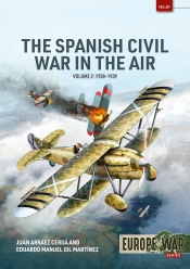 The Spanish Civil War in the Air Volume 2 : 1938-1939 The Spanish Civil War in the Air Volume 2 : 1938-1939