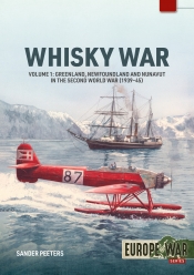 The Whisky War Volume 1 : Greenland, Newfoundland and Nunavut in the Second World War, 1939-45 The Whisky War Volume 1 : Greenland, Newfoundland and Nunavut in the Second World War, 1939-45