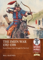 Imjin War 1592-98 : Joseon Korea's Epic Struggle for Survival Imjin War 1592-98 : Joseon Korea's Epic Struggle for Survival