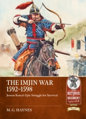 Imjin War 1592-98 : Joseon Korea's Epic Struggle for Survival Imjin War 1592-98 : Joseon Korea's Epic Struggle for Survival