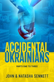 Accidental Ukrainians : Parts One to Three Accidental Ukrainians : Parts One to Three