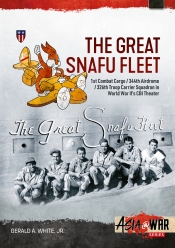 The Great Snafu Fleet : 1st Combat Cargo/344th Airdrome/326th Troop Carrier Squadron in World War II’s CBI Theater The Great Snafu Fleet : 1st Combat Cargo/344th Airdrome/326th Troop Carrier Squadron in World War II’s CBI Theater