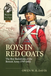 Boys in Red Coats : The Boy Battalions of the British Army 1797�1815