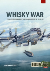 The Whisky War Volume 2 : Defending the North American Arctic, 1945-1957 The Whisky War Volume 2 : Defending the North American Arctic, 1945-1957