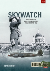 Skywatch Volume 2 : The History of the Royal Observer Corps, 1939–1945 Skywatch Volume 2 : The History of the Royal Observer Corps, 1939–1945