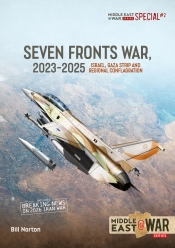 The Seven Fronts War, 2023-2025 : Israel, Gaza Strip and Regional Conflagration The Seven Fronts War, 2023-2025 : Israel, Gaza Strip and Regional Conflagration