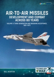 Air-to-Air Missiles Volumes 4 : Development and Combat Across 80 Years. Third Generation and Widening Acceptance , 1961–1972 Air-to-Air Missiles Volumes 4 : Development and Combat Across 80 Years. Third Generation and Widening Acceptance , 1961–1972