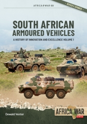 South African Armoured Vehicles Volume 1 : A History of Innovation and Excellence South African Armoured Vehicles Volume 1 : A History of Innovation and Excellence