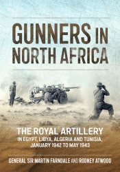 Gunners in North Africa : The Royal Artillery in Egypt, Libya, Algeria and Tunisia, January 1942 to May 1943 Gunners in North Africa : The Royal Artillery in Egypt, Libya, Algeria and Tunisia, January 1942 to May 1943