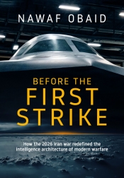 Before the First Strike : How the 2026 Iran war redefined the intelligence architecture of modern warfare Before the First Strike : How the 2026 Iran war redefined the intelligence architecture of modern warfare