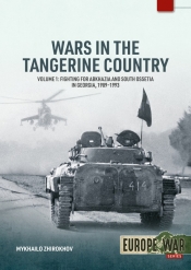 Wars in the Tangerine Country Volume 1 : Fighting for Abkhazia and South Ossetia in Georgia, 1989-1993 Wars in the Tangerine Country Volume 1 : Fighting for Abkhazia and South Ossetia in Georgia, 1989-1993