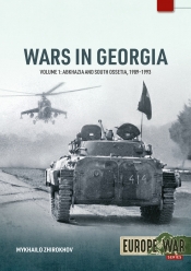 Wars in Georgia Volume 1 : Abkhazia and South Ossetia, 1989-1993 Wars in Georgia Volume 1 : Abkhazia and South Ossetia, 1989-1993