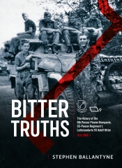 Bitter Truths Volume 1 : The History of the 9th Panzer Pionier Kompanie, SS-Panzer Regiment 1, Leibstandarte SS Adolf Hitler Bitter Truths Volume 1 : The History of the 9th Panzer Pionier Kompanie, SS-Panzer Regiment 1, Leibstandarte SS Adolf Hitler