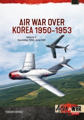Air War over Korea 1950-1953 Volume 2 : December 1950 - June 1951 Air War over Korea 1950-1953 Volume 2 : December 1950 - June 1951