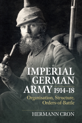 Imperial German Army 1914-18 : Organisation, Structure, Orders of Battle Imperial German Army 1914-18 : Organisation, Structure, Orders of Battle