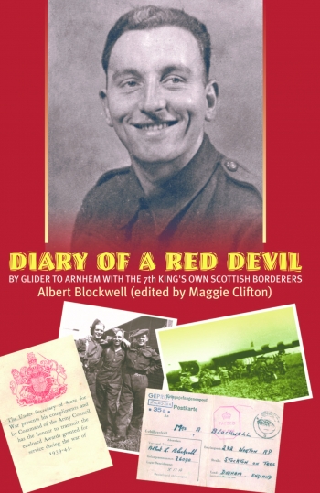 Diary of a Red Devil : By Glider to Arnhem with the 7th King's Own Scottish Borderers Diary of a Red Devil : By Glider to Arnhem with the 7th King's Own Scottish Borderers