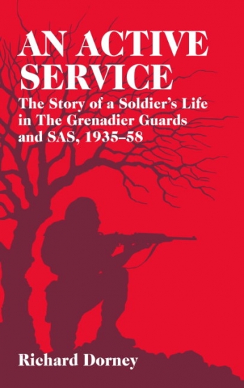 An Active Service : The Story of a Soldier's Life in the Grenadier Guards and SAS, 1935-58 An Active Service : The Story of a Soldier's Life in the Grenadier Guards and SAS, 1935-58