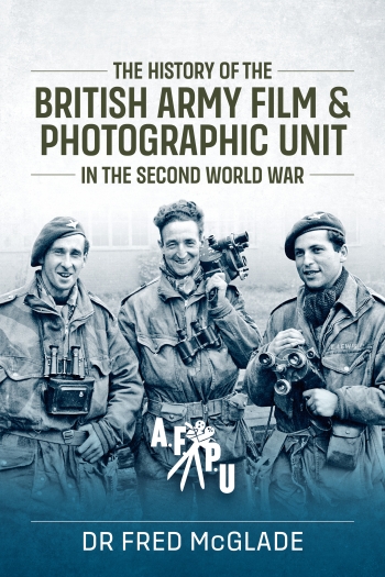 The History of the British Army Film & Photographic Unit in the Second World War The History of the British Army Film & Photographic Unit in the Second World War