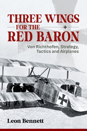 Three Wings for the Red Baron : Von Richthofen, Strategy, Tactics and Airplanes Three Wings for the Red Baron : Von Richthofen, Strategy, Tactics and Airplanes