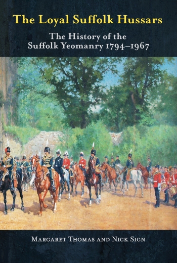 The Loyal Suffolk Hussars : The History of the Suffolk Yeomanry 1794-1967