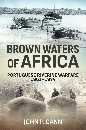 Brown Waters of Africa : Portuguese Riverine Warfare 1961-1974 Brown Waters of Africa : Portuguese Riverine Warfare 1961-1974