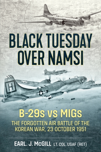 Black Tuesday over Namsi : B-29s vs Migs - The Forgotten Air Battle of the Korean War 23 October 1951 Black Tuesday over Namsi : B-29s vs Migs - The Forgotten Air Battle of the Korean War 23 October 1951