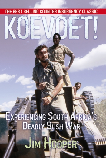 Koevoet! : Experiencing South Africa's Deadly Bush War Koevoet! : Experiencing South Africa's Deadly Bush War