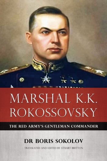 Marshal K.K. Rokossovsky : The Red Army's Gentleman Commander Marshal K.K. Rokossovsky : The Red Army's Gentleman Commander