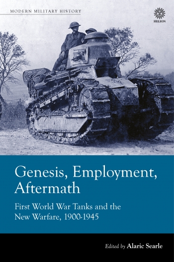 Genesis Employment Aftermath : First World War Tanks and the New Warfare 1900-1945 Genesis Employment Aftermath : First World War Tanks and the New Warfare 1900-1945