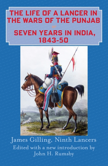 The Life of a Lancer in the Wars of the Punjab : Seven Years in India 1843-50 The Life of a Lancer in the Wars of the Punjab : Seven Years in India 1843-50