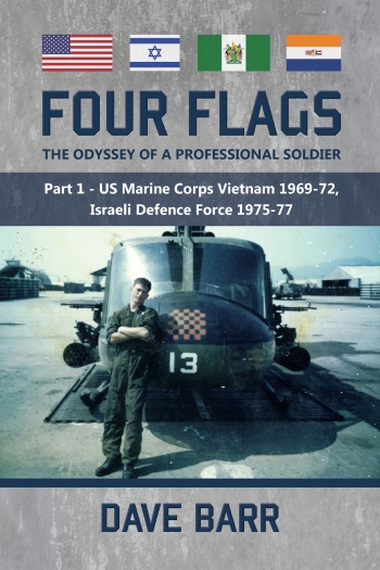 Four Flags the Odyssey of a Professional Soldier Part 1 : US Marine Corps Vietnam 1969-72, Israeli Defence Force 1975-77 Four Flags the Odyssey of a Professional Soldier Part 1 : US Marine Corps Vietnam 1969-72, Israeli Defence Force 1975-77
