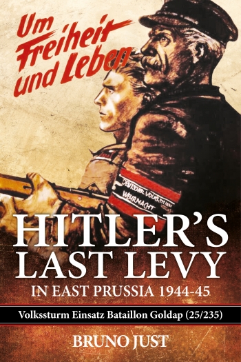 Hitler's Last Levy in East Prussia 1944-45 : Volkssturm Einsatz Bataillon Goldap (25/235) Hitler's Last Levy in East Prussia 1944-45 : Volkssturm Einsatz Bataillon Goldap (25/235)