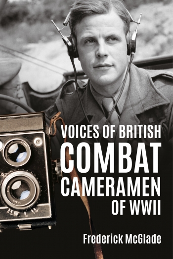 Voices of British Combat Cameramen of WWII Voices of British Combat Cameramen of WWII