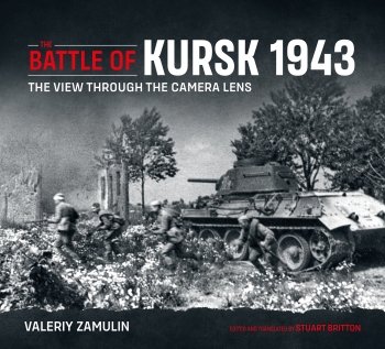 The Battle of Kursk 1943 : The View Through the Camera Lens The Battle of Kursk 1943 : The View Through the Camera Lens