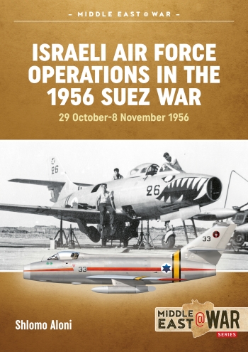 Israeli Air Force Operations in the 1956 Suez War : 29 October-8 November 1956 Israeli Air Force Operations in the 1956 Suez War : 29 October-8 November 1956