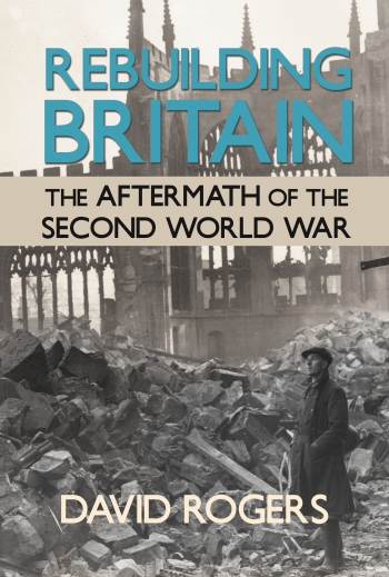 Rebuilding Britain : The Aftermath of the Second World War Rebuilding Britain : The Aftermath of the Second World War