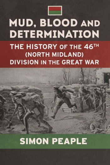 Mud Blood and Determination : The History of the 46th (North Midland) Division in the Great War Mud Blood and Determination : The History of the 46th (North Midland) Division in the Great War