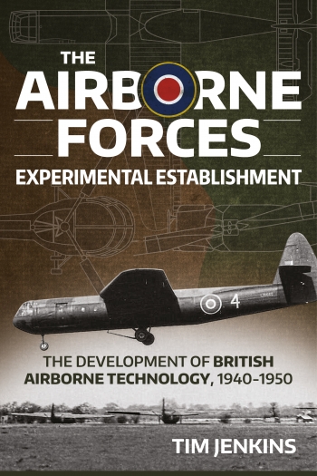 The Airborne Forces Experimental Establishment : The Development of British Airborne Technology 1940-1950 The Airborne Forces Experimental Establishment : The Development of British Airborne Technology 1940-1950