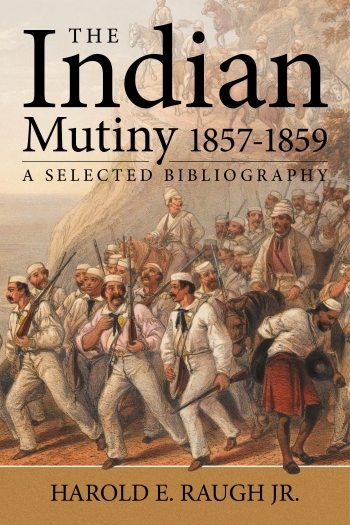 The Raugh Bibliography of the Indian Mutiny : 1857-1859 The Raugh Bibliography of the Indian Mutiny : 1857-1859