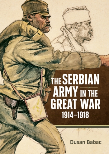 The Serbian Army in the Great War : 1914-1918 The Serbian Army in the Great War : 1914-1918