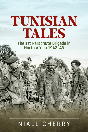 Tunisian Tales : The 1st Parachute Brigade in North Africa 1942-43 Tunisian Tales : The 1st Parachute Brigade in North Africa 1942-43