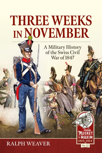 Three Weeks in November : A Military History of the Swiss Civil War of 1847 Three Weeks in November : A Military History of the Swiss Civil War of 1847