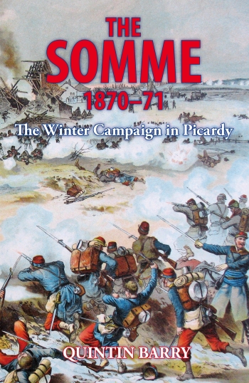 The Somme 1870-71 : The Winter Campaign in Picardy The Somme 1870-71 : The Winter Campaign in Picardy