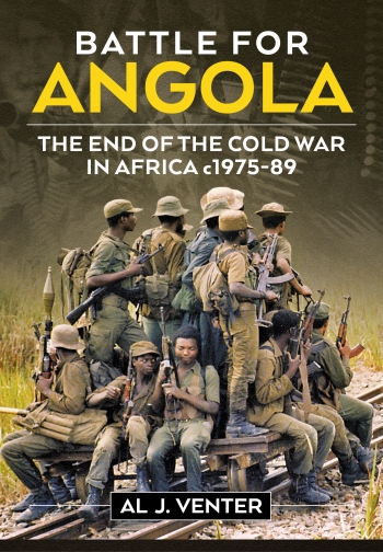 Battle for Angola : The End of the Cold War in Africa c1975-89 Battle for Angola : The End of the Cold War in Africa c1975-89