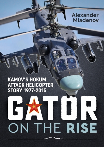Gator on the Rise : Kamov's Hokum Attack Helicopter Story 1977-2015